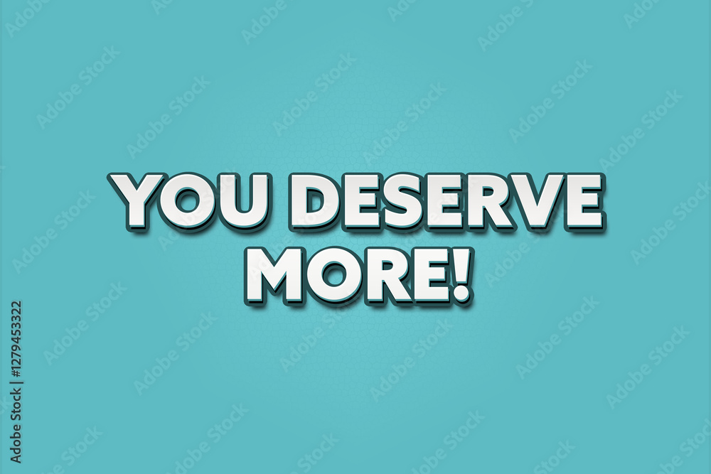 Fototapeta premium You deserve more. A Illustration with white text isolated on light green background.