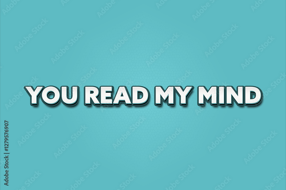 You read my mind. A Illustration with white text isolated on light green background. You read my mind. A Illustration with white text isolated on light green background.