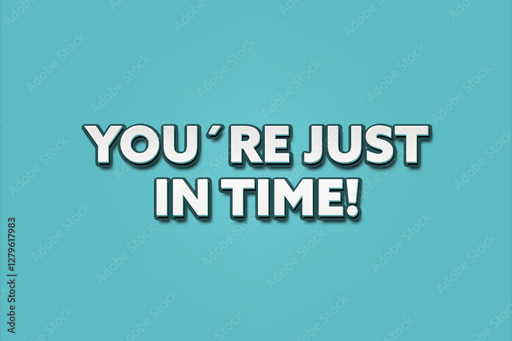 You’re just in time. A Illustration with white text isolated on light green background. You’re just in time. A Illustration with white text isolated on light green background.