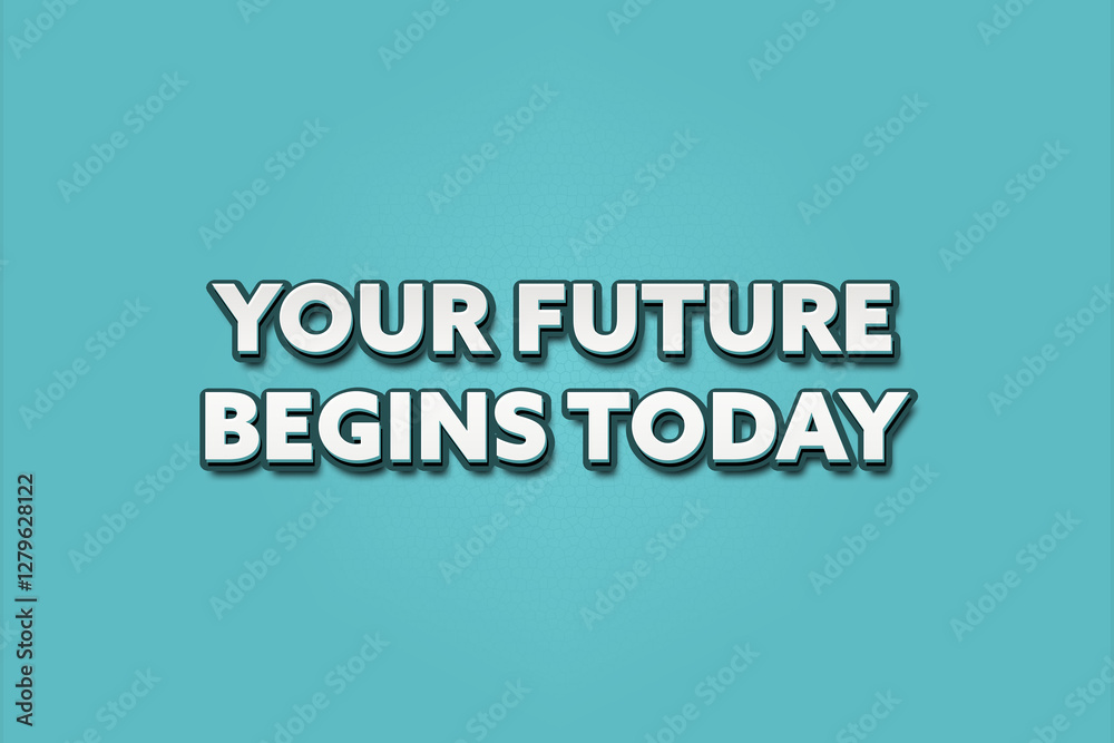 Your Future begins Today. A Illustration with white text isolated on light green background. Your Future begins Today. A Illustration with white text isolated on light green background.
