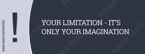 Your limitation - it’s only your imagination. A blue banner illustration with white text.