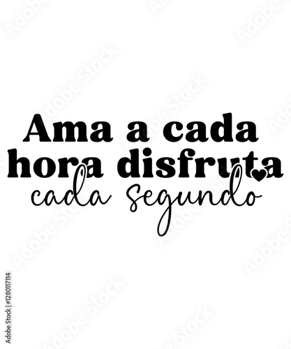 Ama a cada hora disfruta cada segundo INSPIRATIONAL SVG Tshirt Sleeve Designs