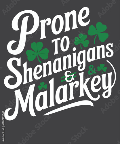 Prone To Shenanigans Malarkey Funny Clovers St Patrick's Day T-Shirt
day, prone, shenanigans, malarkey, funny, st, patrick's, t-shirt,