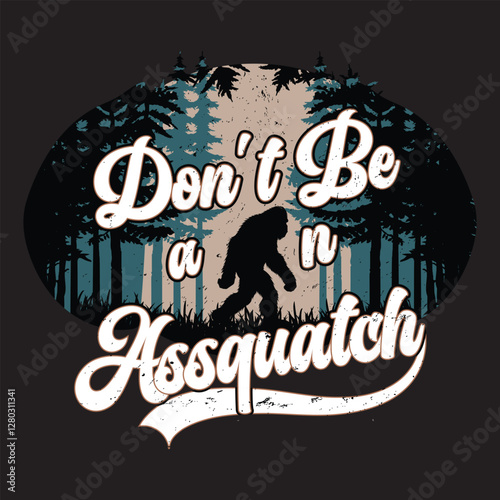 Don't be an assquatch bigfoot t-shirt design, bigfoot lovers, T-shirt design