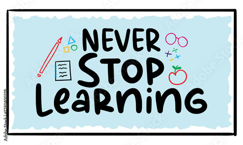 Never stop learning lettering. Vector illustration