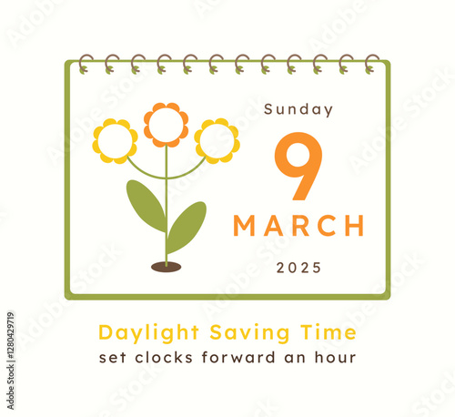 Poster Daylight Saving Time 2025 starts. Minimalist banner template with calendar 9 march sunday date and minimalist flower. Set Clocks forward one hour. Summertime. Flat style spring forward concept.