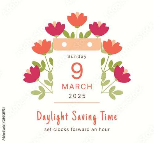 Daylight Savings Time 2025 poster template. Spring forward. March 9 flat style summertime concept. Minimalist summer time card with flowers leaves. Clocks go forward one hour