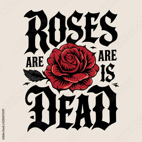 Bold graphic design of "Roses Are Dead" with a red rose.