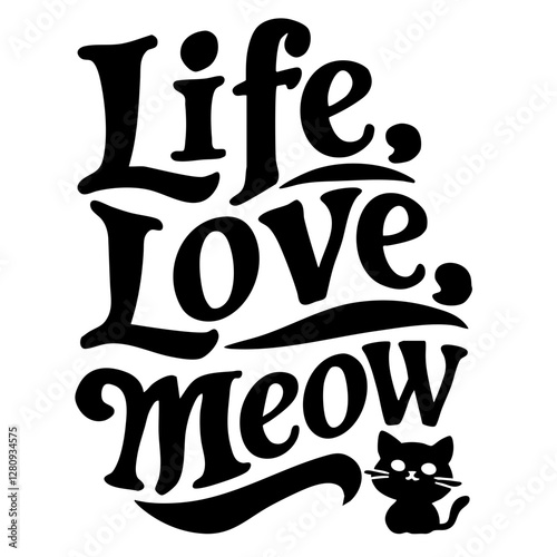 Life love Meow, funny quote svg