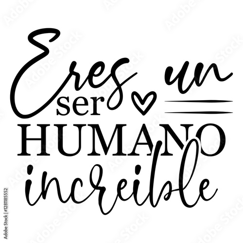 Eres Un Ser Humano Increible