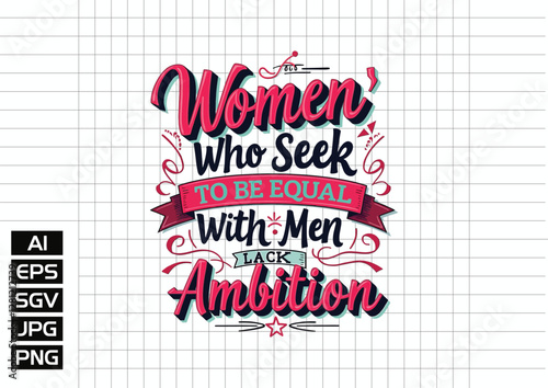 Women who seek to be toke the equal equal got men ambition tshirt design vector