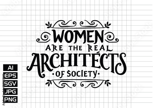 Women are the real architects society t shirt design