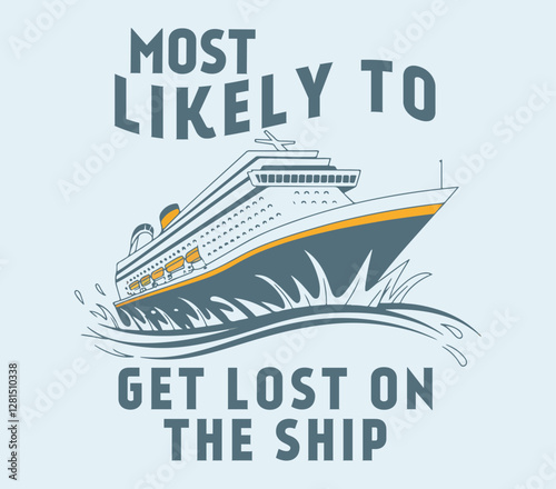 Most Likely to Cruise Matching Group Cruise T-Shirt. cruise t shirt design, ship tshirt design, sailing t shirt design, graphic print design for apparel, stickers, posters, Vacation t shirt