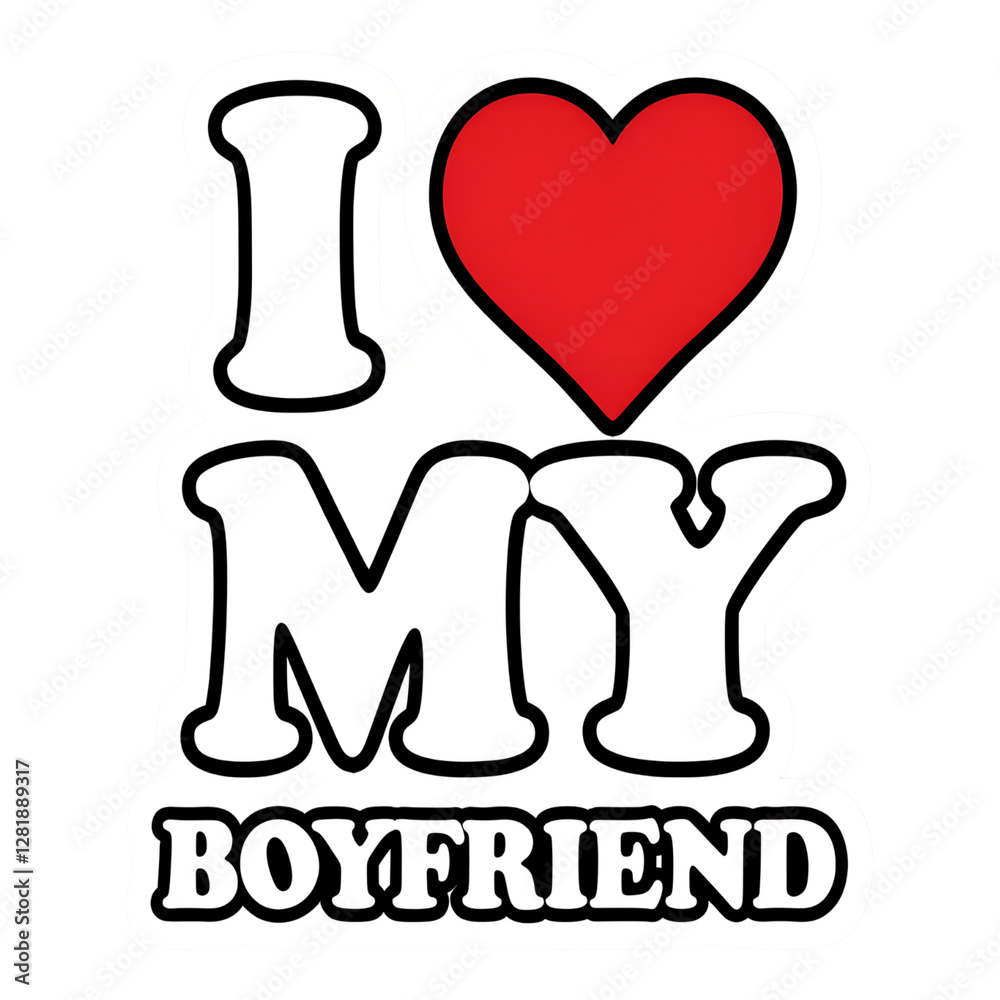 I Love My Boyfriend Graphic: Heart Symbol, Bold White Letters with Black Outline, Romantic Relationship, Affectionate Design, Love Expression