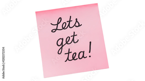 Lets get Tea message written on pink sticky note posted on transparent background