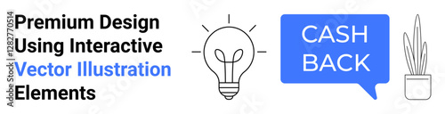 Light bulb representing ideas, speech bubble with Cash Back text, and a potted plant. Ideal for business, creativity, marketing, finance, e-commerce, customer rewards flat landing page banner