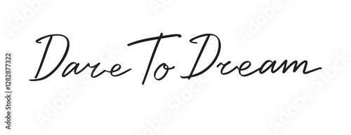 dare to dream text Hand drawn doodle lettering phrase or quote. Motivational, inspirational message saying dare to dream. Handwritten modern italic slogan