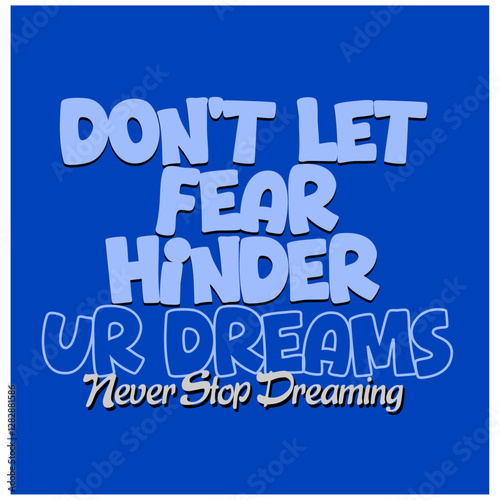 don't let fear hinder your dreams never stop dreaming photo