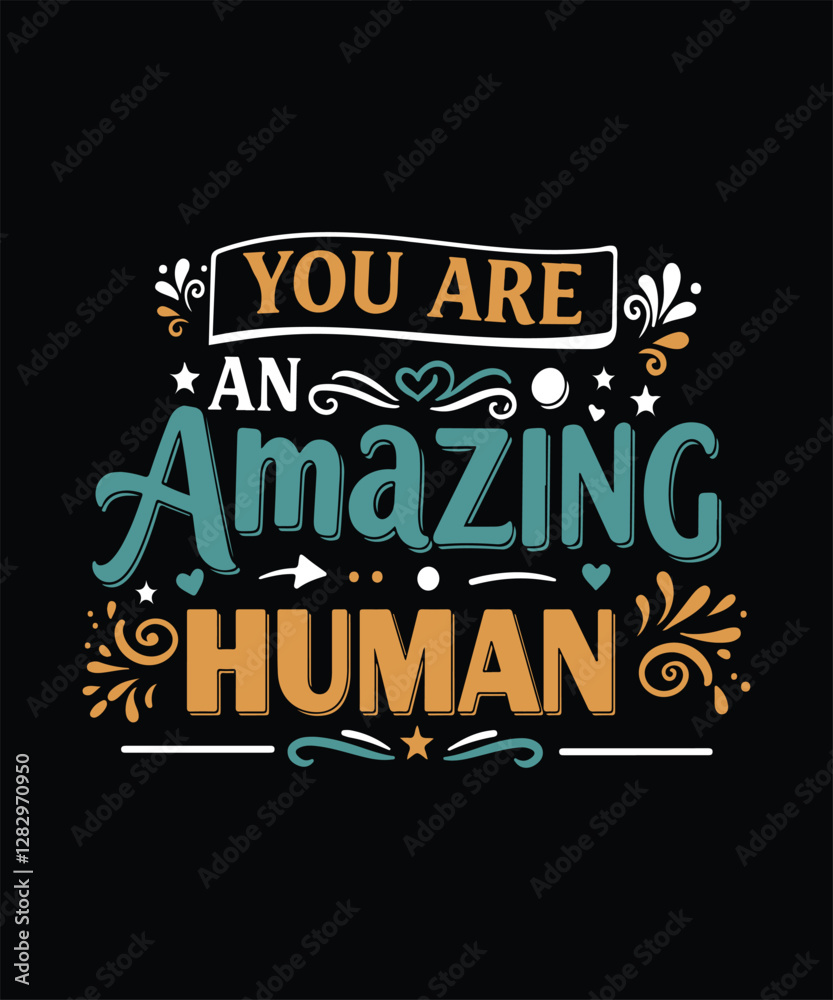 Fototapeta premium YOU ARE an AMAZING Human t shirt design