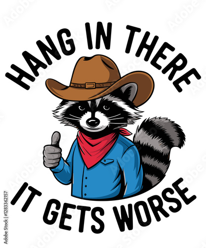 Hang In There It Gets Worse funny Raccon