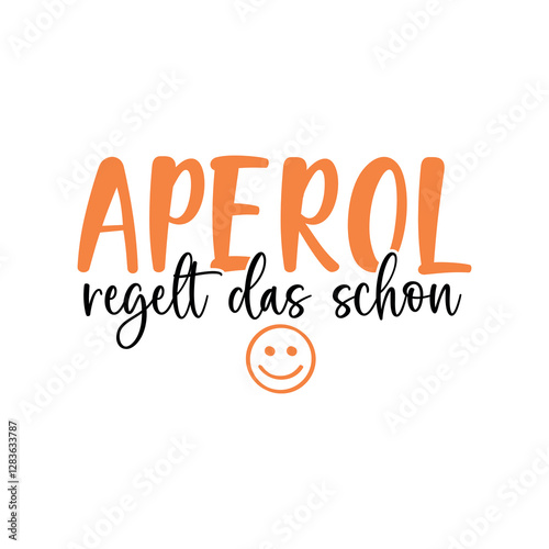 German Aperol svg png Design , Aperol regelt das schon, Holy Aperoli svg , Aperol jaunt svg , Cricut Silhouette Studio plotter file