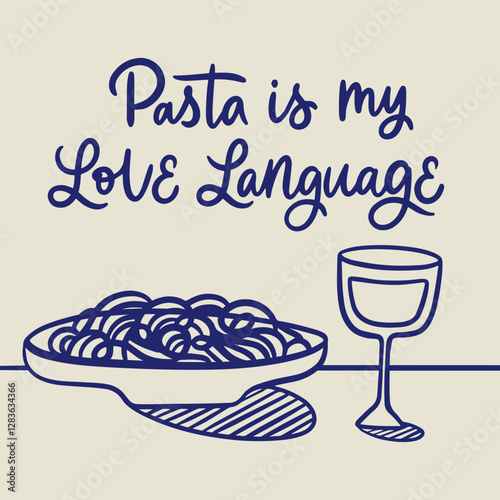 Doodle illustration of a plate with spaghetti and a glass of wine. Handlettering design: pasta is my love language. Design for menu, flyer, card, poster, wall art.