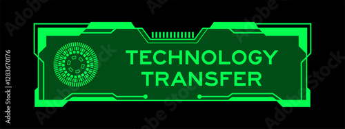 Green color of futuristic hud banner that have word technology transfer on user interface screen on black background