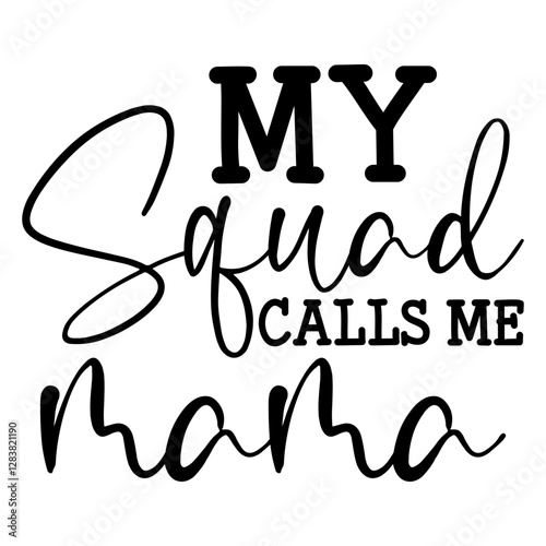 My Squad Calls Me Mama