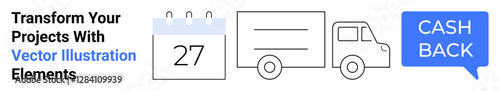 Calendar displaying 27, delivery truck, cashback bubble. Ideal for e-commerce, logistics, payment rewards, consumer deals, delivery management, shopping discounts flat landing page banner