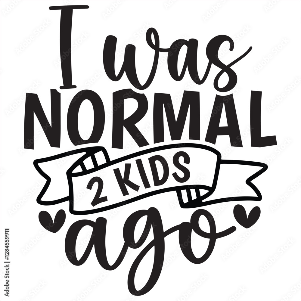 Obraz premium i was normal 2 kids ago