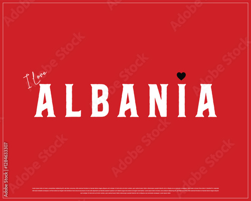 I love Albania, I love Albania typographic design with flag typography and heart on red background, Vector design of I love Albania, Albania National Day Design