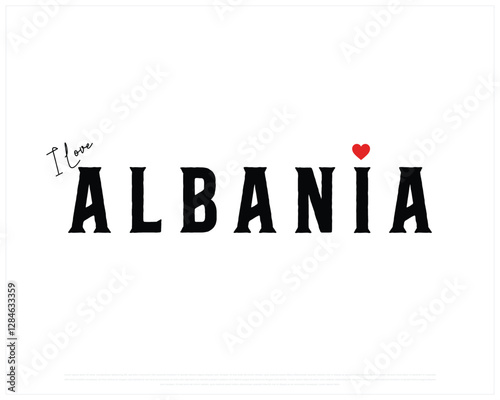 I love Albania, I love Albania typographic design with flag typography and heart on white background, Vector design of I love Albania, Albania National Day Design