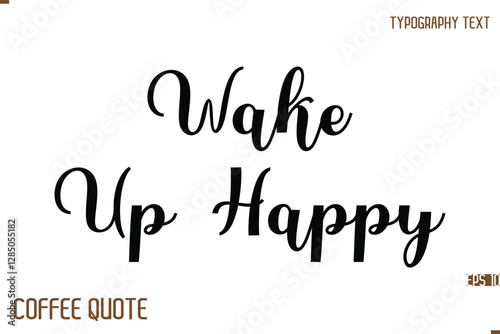 Typography Quote Vector Calligraphy Phrase Wake Up Happy
