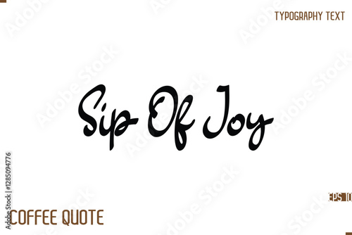 Typography Quote Vector Calligraphy Phrase Sip Of Joy