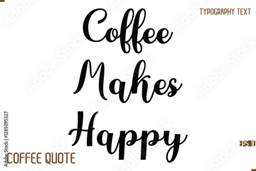 Typography Quote Vector Calligraphy Phrase Coffee Makes Happy