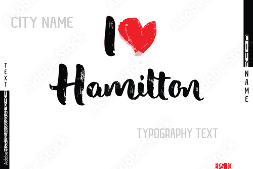 I Love City Name Hamilton In Stylish Grunge And Rough Text Typography
