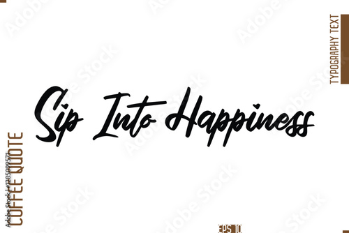 Hand Drawn Lettering Text Coffee Caption  Sip Into Happiness