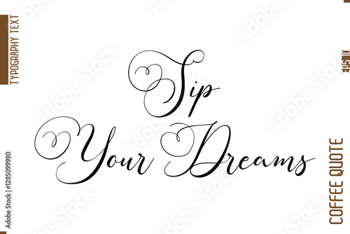 Coffee Quote In Stylish Typography Vector Text Sip Your Dreams