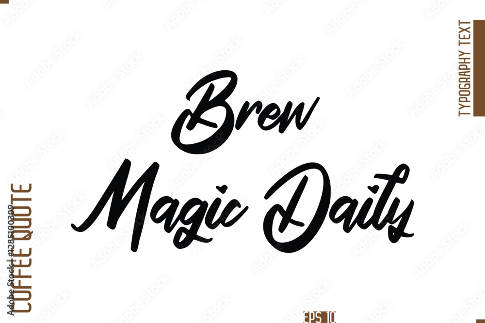 Fototapeta premium Hand Drawn Lettering Text Coffee Caption Brew Magic Daily