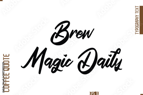 Hand Drawn Lettering Text Coffee Caption Brew Magic Daily