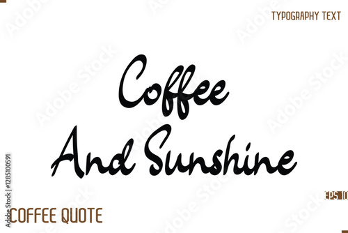 Typography Quote Vector Calligraphy Phrase Coffee And Sunshine.