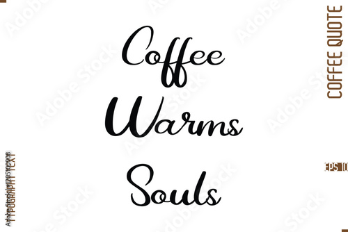 Modern Cursive Calligraphy Coffee Slogan Coffee Warms Souls