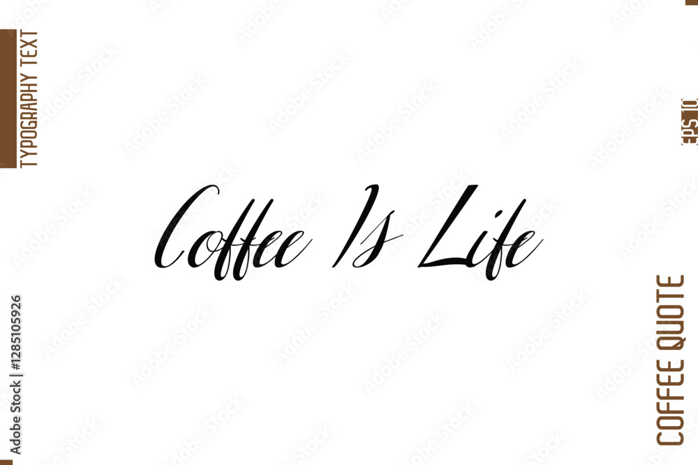 Coffee Phrase with Text Typography Lettering Coffee Is Life Coffee Phrase with Text Typography Lettering Coffee Is Life