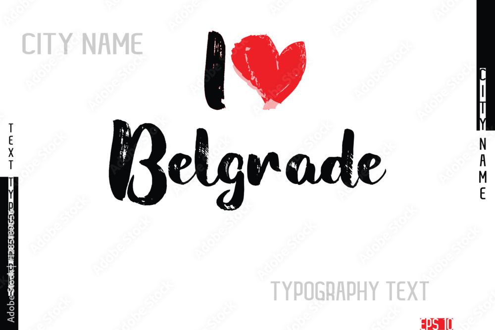 I Love City Name Belgrade. In Stylish Grunge And Rough Text Typography I Love City Name Belgrade. In Stylish Grunge And Rough Text Typography