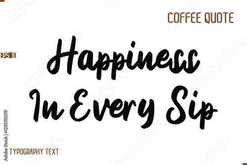 Vector Motivation Text Typography Coffee Saying Happiness In Every Sip