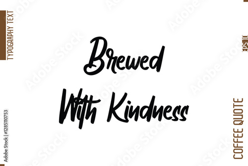 Coffee Quote In Stylish Typography Vector Text Brewed With Kindness