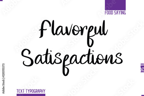 Flavorful Satisfactions. Handwritten Text Lettering Food Saying