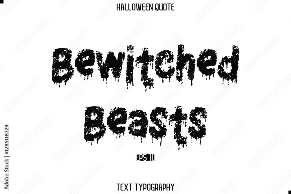 Halloween Saying Grunge Text Lettering Typography Bewitched Beasts. Halloween Saying Grunge Text Lettering Typography Bewitched Beasts.