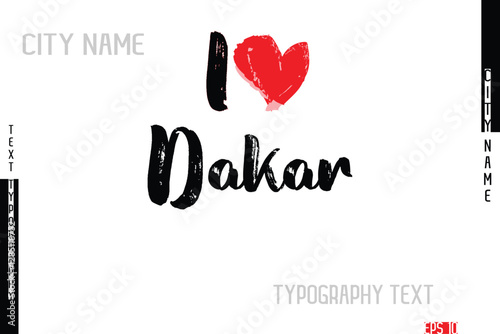 I Love City Name  Dakar In Stylish Grunge And Rough Text Typography
