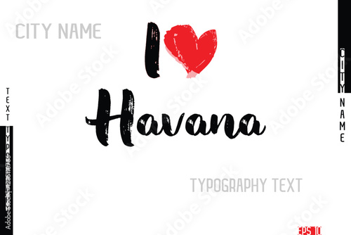I Love City Name Havana In Stylish Grunge And Rough Text Typography